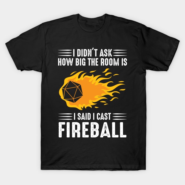 I cast Fireball Wizard Sorcerer DM Gift TTRPG T-Shirt by wildbot